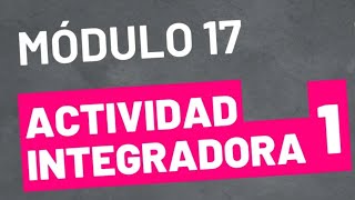 Actividad Integradora 1  Módulo 17  ACTUALIZADA PREPA EN LINEA SEP [upl. by Rodman]