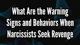 What Are the Warning Signs and Behaviors When Narcissists Seek Revenge  Sigma Empath [upl. by Faina106]