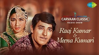 Carvaan Classics Radio Show  Raaj Kumar amp Meena Kumari  Ajib Dastan Hai Yeh  Chalo Dildar Chalo [upl. by Neret]