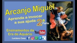 20  Arcanjo Miguel 2 Luciano Cesa Como Invocar a sua Ajuda [upl. by Yettie]