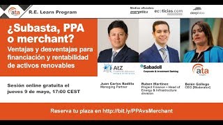 Webinar ¿Subasta PPA o merchant Financiación y rentabilidad de activos renovables [upl. by Aerona]