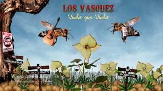 Los Vasquez  Vuela que vuela [upl. by Refannej]