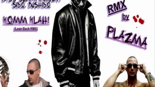 Sido Bushido amp Bass Sultan Hengzt  Komm Klah Lean Back RMX by Plazma [upl. by Aseena887]