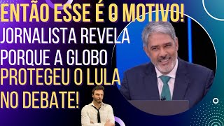 Jornalista revela Globo protegeu Lula no debate e o motivo é inacreditável [upl. by Maighdlin350]