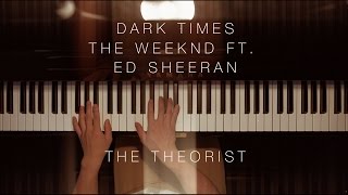 The Weeknd  Dark Times ft Ed Sheeran  The Theorist Piano Cover [upl. by Greeley]