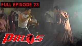 Full Episode 23  Palos [upl. by Dnaltruoc]