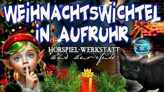 WEIHNACHTSWICHTEL IN AUFRUHR  Hörspiel Weihnachtsgeschichte für Kinder Weihnachten Nikolaus Winter [upl. by Leval421]