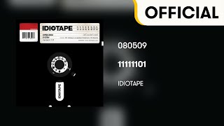 Official Audio IDIOTAPE  080509 11111101 [upl. by Enaffit]