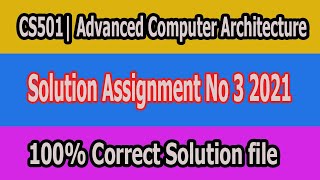 CS501 Assignment No 3 2021 Solution File Advanced Computer Architecture [upl. by Kacerek49]