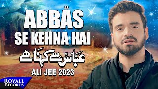 Abbas Se Kehna Hai  Ali Jee  2023  1445 [upl. by Ahsirpac]