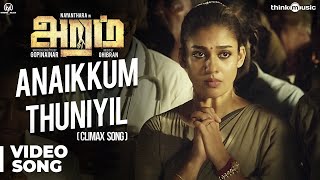 Aramm Songs  Anaikkum Thuniyil Video Song Aramm Climax Song  Nayanthara  Ghibran  Gopi Nainar [upl. by Yasibit]