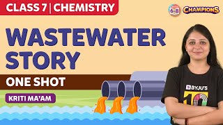 Wastewater Story Class 7 Chemistry Chapter 18  One Shot  BYJUS [upl. by Dray]