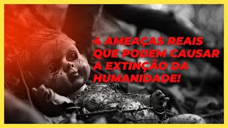 4 Ameaças que Podem Acabar com a Humanidade  A Última Vai Surpreender Você [upl. by Torrence929]