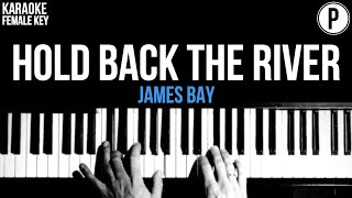 James Bay  Hold Back The River Karaoke FEMALE KEY Acoustic Piano Instrumental [upl. by Phylis221]