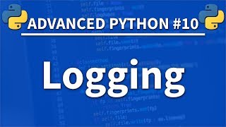 Logging in Python  Advanced Python 10  Programming Tutorial [upl. by Reyna202]