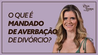 O que é Mandado de Averbação de Divórcio [upl. by Saval]