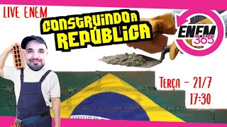 Construindo a República  Live Enem 365  Prof Bussunda [upl. by Narine]