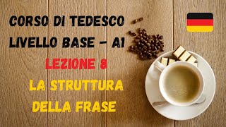 Corso di TEDESCO base A1 Lezione 8 – la STRUTTURA della FRASE [upl. by Bendite]