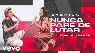 Eyshila Ludmila Ferber  Nunca Pare De Lutar [upl. by Gassman]