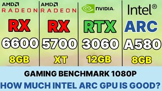 Intel arc a580 vs rx 6600 vs RX 5700 XT VS RTX 3060 VS RTX 2060 vs RTX 3050 Intel a580 gaming test [upl. by Joane]