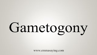 How To Say Gametogony [upl. by Chally]