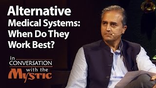 Alternative Medical Systems When Do They Work Best  Dr Devi Shetty with Sadhguru [upl. by Roley]