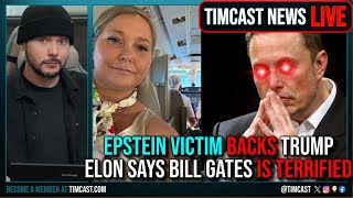 Epstein Victim BACKS TRUMP Elon Musk Says Democrats Like Bill Gates ARE TERRIFIED  Timcast News [upl. by Attennyl]