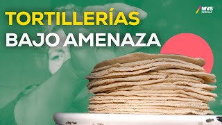 COBRO DE PISO AFECTA a las TORTILLERÍAS ¿esto podría IMPACTAR al PRECIO [upl. by Cornela]