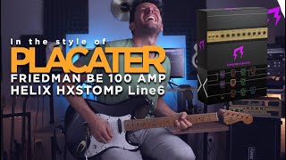 Placater pack  HELIX HXSTOMP  Friedman Be100 amp  Guitar presets  Line 6 Liveplayrock Line6 [upl. by Stark669]