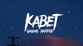 Gagong Rapper  Kabet Lyrics [upl. by Dnumyar]