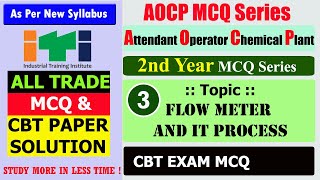 AOCP MCQ ITI CBT MCQ FLOW METER AND IT PROCESS MCQ Attendant Operator Chemical Plant MCQ [upl. by Aikemal529]