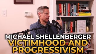 Michael Shellenberger  Victimhood Ideology is the Central Motivator Behind Progressivism [upl. by Bernita6]