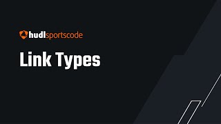 Link Types  Hudl Sportscode [upl. by Jodi]