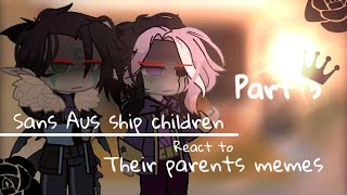 Sans Aus Ship children react to their parents memespart 3Lazy asf [upl. by Laon]