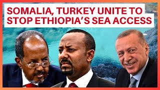 Somalia and Turkey Join Forces to Prevent Ethiopia’s Sea Access [upl. by Eilraep]