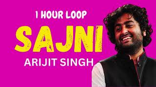 1 HOUR LOOP SAJNI – ARIJIT SINGH [upl. by Idnic757]