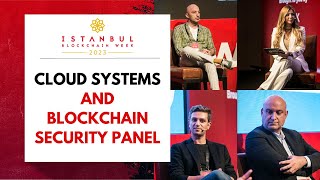 Cloud Systems and Blockchain Security  Panel  IBW23 [upl. by Ennaeirrac613]