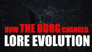 How THE BORG Changed  LORE EVOLUTION [upl. by Alexandr958]