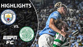 NEAR COMEBACK 😳 Manchester City vs Celtic  Highlights  ESPN FC [upl. by Eylk]