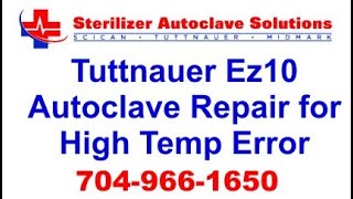 Tuttnauer Ez10 Autoclave Repair for High Temp Error [upl. by Mairim]