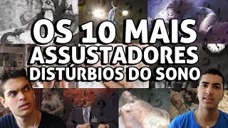 OS 10 MAIS ASSUSTADORES DISTÚRBIOS DO SONO [upl. by Leirrad]