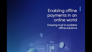 Enabling offline payments in an online world  Ensuring trust in scalable offline solutions [upl. by Yelsnia807]