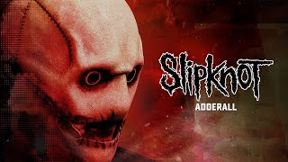 Slipknot  Adderall Official Audio [upl. by Korrie]