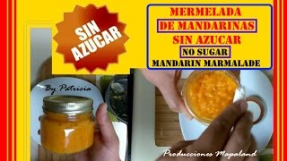 Mermelada de Mandarina SIN AZUCAR NI QUIMICOS  NO SUGAR MANDARIN MARMALADE [upl. by Calloway]