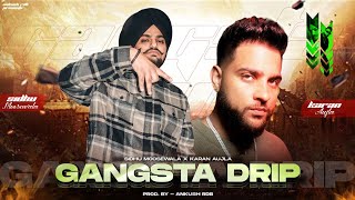 SIDHUMOOSEWALA x KARAN AUJLA  GANGSTA DRIP  Full Video Song 2024  Ankush Rdb [upl. by Procto]