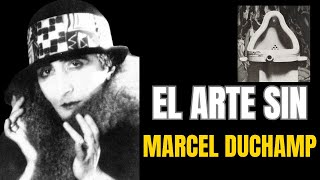 El arte sin MARCEL DUCHAMP ¿Cómo sería [upl. by Lunnete]