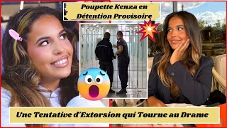 Poupette Kenza en Détention Provisoire  Une Tentative dExtorsion qui Tourne au Drame [upl. by Refinnaej407]