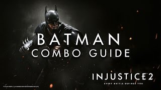 Injustice 2  Batman  Combo Guide [upl. by Aihsele]