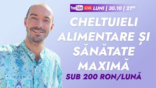 Cheltuieli Alimentare amp Sănătate Maximă sub 200 ron pe lună LIVE [upl. by Sari]