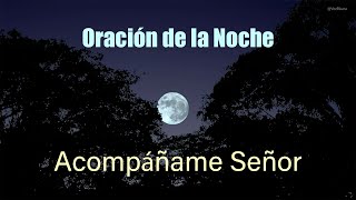 Aún de Noche sé que estarás conmigo Señor  Oración [upl. by Galvan566]